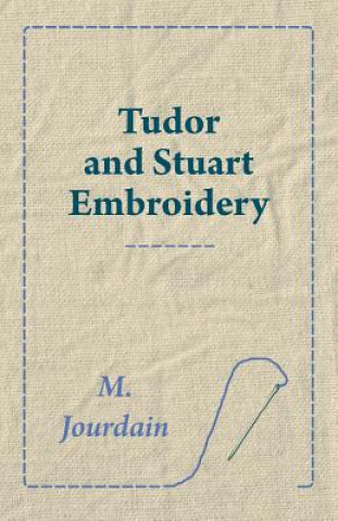 Книга Tudor and Stuart Embroidery M. Jourdain
