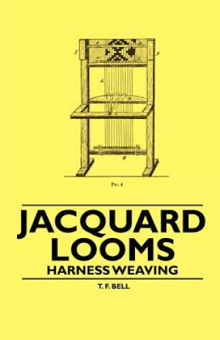 Libro Jacquard Looms - Harness Weaving T. F. Bell