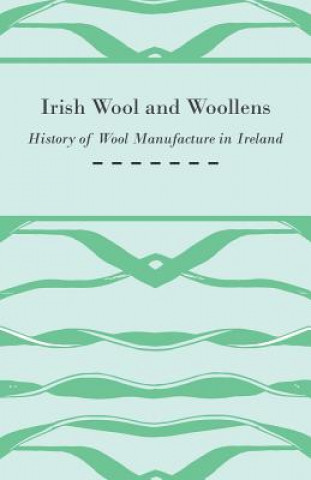 Book Irish Wool and Woollens - History of Wool Manufacture in Ireland Anon