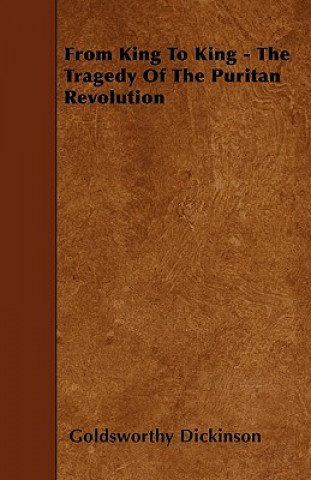 Carte From King To King - The Tragedy Of The Puritan Revolution Goldsworthy Dickinson