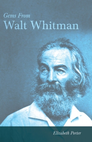 Könyv Gems From Walt Whitman Elizabeth Porter Gould