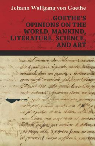 Buch Goethe's Opinions on the World, Mankind, Literature, Science, and Art Johann Wolfgang von Goethe