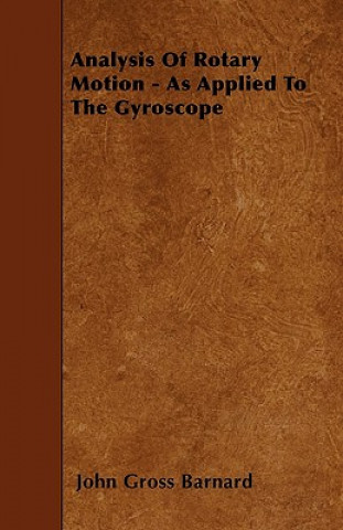 Livre Analysis Of Rotary Motion - As Applied To The Gyroscope John Gross Barnard