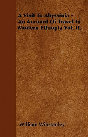 Book A Visit To Abyssinia - An Account Of Travel In Modern Ethiopia Vol. II. William Winstanley