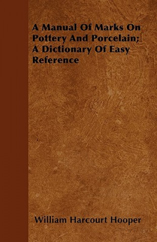 Carte Manual Of Marks On Pottery And Porcelain; A Dictionary Of Easy Reference William Harcourt Hooper