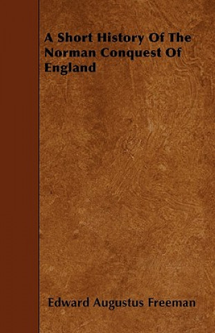 Carte A Short History Of The Norman Conquest Of England Edward Augustus Freeman