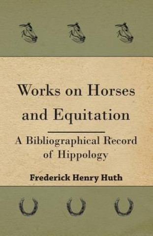 Kniha Works on Horses and Equitation Frederick Henry Huth