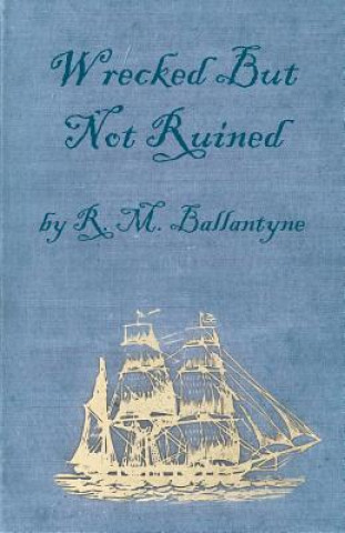 Book Wrecked But Not Ruined Robert Michael Ballantyne