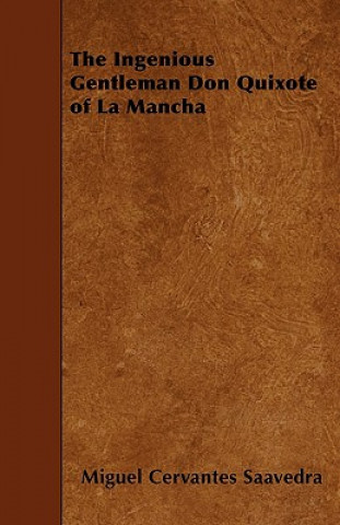 Kniha The Ingenious Gentleman Don Quixote of La Mancha Miguel Cervantes Saavedra