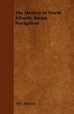 Kniha The History of North Atlantic Steam Navigation Fry Henry