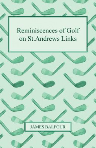 Carte Reminiscences of Golf on St.Andrews Links, 1887 James Balfour