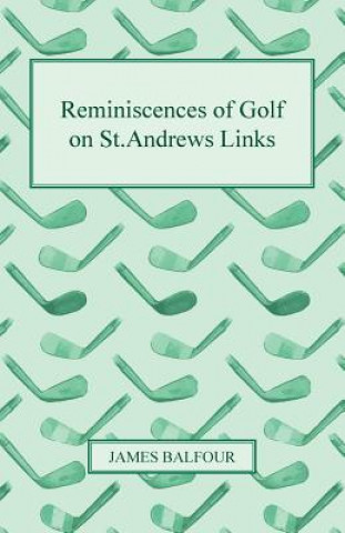 Książka Reminiscences of Golf on St.Andrews Links, 1887 James Balfour