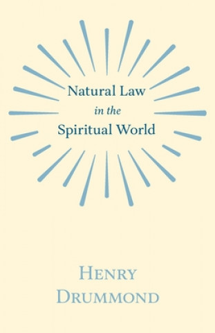Könyv Natural Law In The Spiritual World Henry Drummond