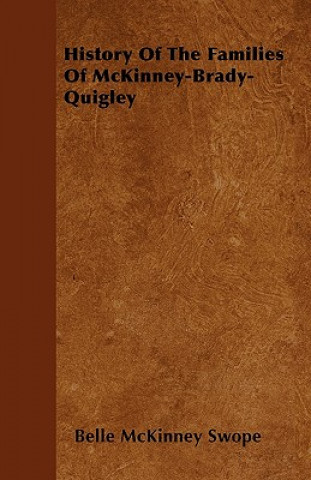 Libro History Of The Families Of McKinney-Brady-Quigley Belle McKinney Swope