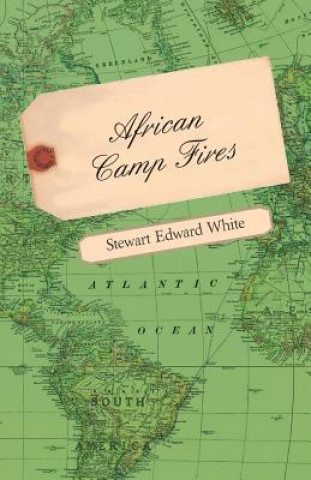 Könyv African Camp Fires Stewart Edward White