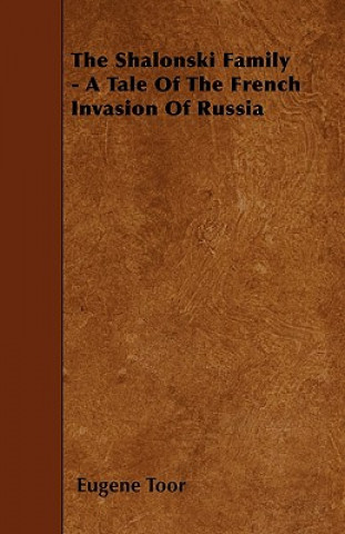 Kniha The Shalonski Family - A Tale Of The French Invasion Of Russia Eugene Toor