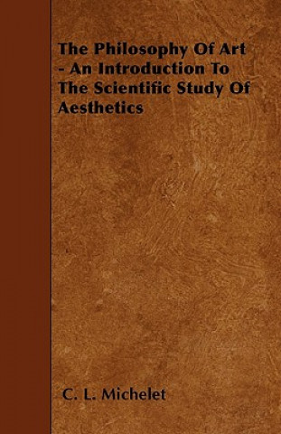 Livre The Philosophy Of Art - An Introduction To The Scientific Study Of Aesthetics C. L. Michelet