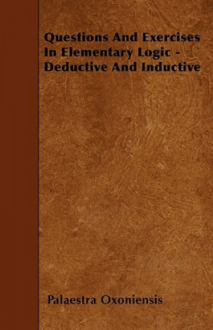 Kniha Questions And Exercises In Elementary Logic - Deductive And Inductive Palaestra Oxoniensis