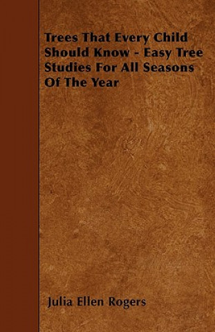 Libro Trees That Every Child Should Know - Easy Tree Studies For All Seasons Of The Year Julia Ellen Rogers