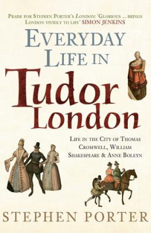 Könyv Everyday Life in Tudor London Stephen Porter