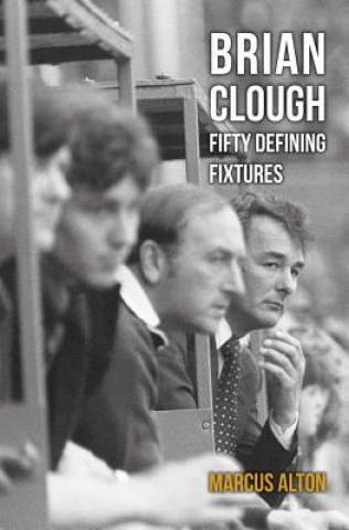 Książka Brian Clough Fifty Defining Fixtures Marcus Alton