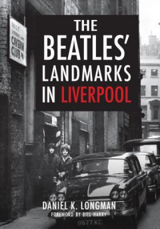 Kniha Beatles' Landmarks in Liverpool Daniel K. Longman