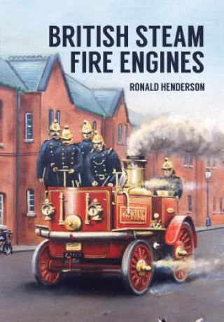 Книга British Steam Fire Engines Ronald Henderson