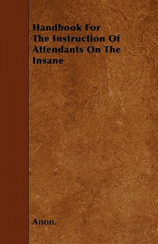 Kniha Handbook For The Instruction Of Attendants On The Insane Anon