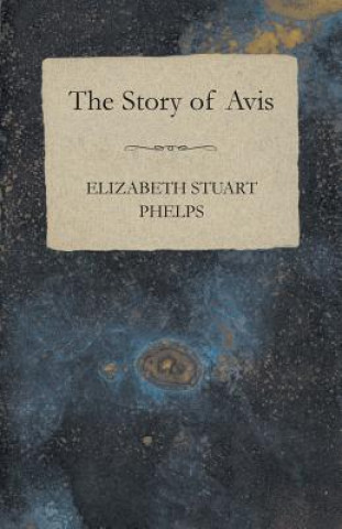 Kniha The Story of Avis Elizabeth Stuart Phelps