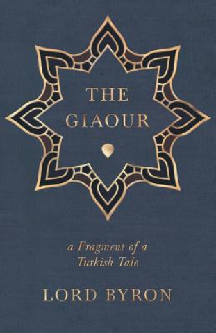 Buch The Giaour, a Fragment of a Turkish Tale. George Gordon Byron