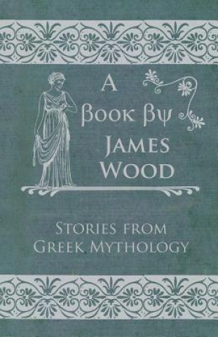 Book Stories From Greek Mythology James Wood