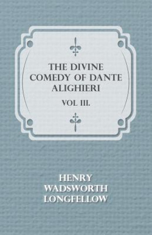 Книга Divine Comedy Of Dante Alighieri - Vol III. Henry Wadsworth Longfellow