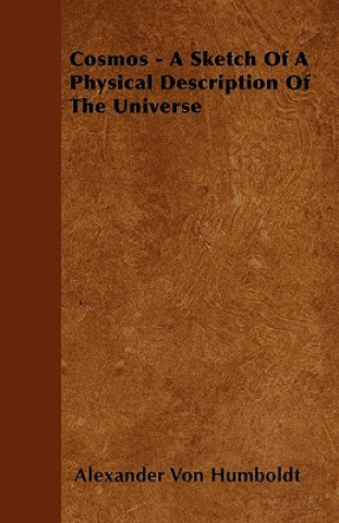 Książka Cosmos - A Sketch Of A Physical Description Of The Universe Alexander Von Humboldt