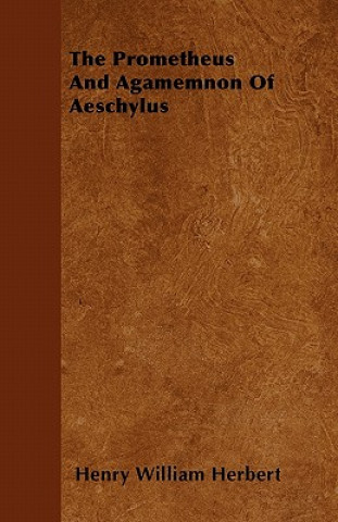 Book The Prometheus And Agamemnon Of Aeschylus Henry William Herbert