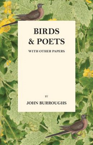 Könyv Birds And Poets - With Other Papers John Burroughs