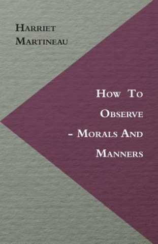 Könyv How To Observe - Morals And Manners Harriet Martineau