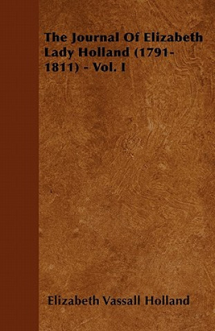 Carte The Journal of Elizabeth Lady Holland (1791-1811) - Vol. I Elizabeth Vassall Holland