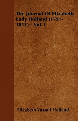 Książka The Journal of Elizabeth Lady Holland (1791-1811) - Vol. I Elizabeth Vassall Holland