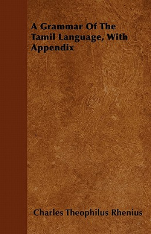 Carte A Grammar Of The Tamil Language, With Appendix Charles Theophilus Rhenius