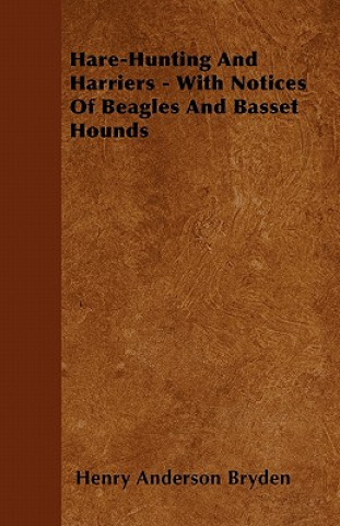Könyv Hare-Hunting And Harriers - With Notices Of Beagles And Basset Hounds Henry Anderson Bryden