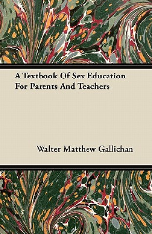 Książka A Textbook Of Sex Education For Parents And Teachers Walter Matthew Gallichan