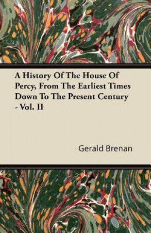 Kniha A History Of The House Of Percy, From The Earliest Times Down To The Present Century - Vol. II Gerald Brenan