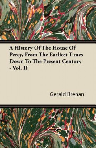 Książka A History Of The House Of Percy, From The Earliest Times Down To The Present Century - Vol. II Gerald Brenan