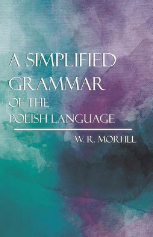 Kniha A Simplified Grammar Of The Polish Language William Richard Morfill