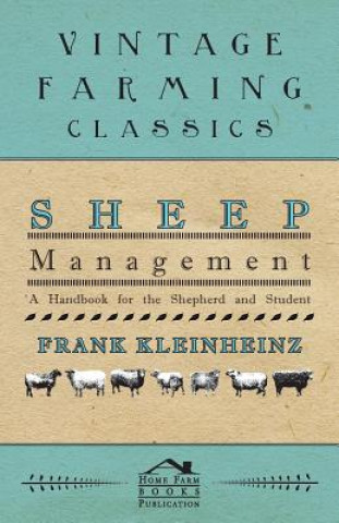 Könyv Sheep Management - A Handbook For The Shepherd And Student Frank Kleinheinz