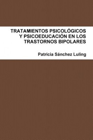 Kniha Tratamientos Psicologicos Y Psicoeducacion En Los Trastornos Bipolares Patricia Sa Nchez Luling