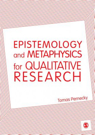 Könyv Epistemology and Metaphysics for Qualitative Research Tomas Pernecky