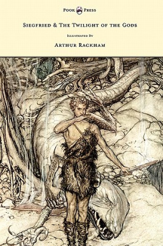 Carte Siegfied & The Twilight of the Gods - Illustrated by Arthur Rackham Richard Wagner
