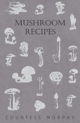 Knjiga Mushroom Recipes Countess Morphy