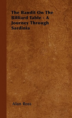 Książka The Bandit On The Billiard Table - A Journey Through Sardinia Alan Ross